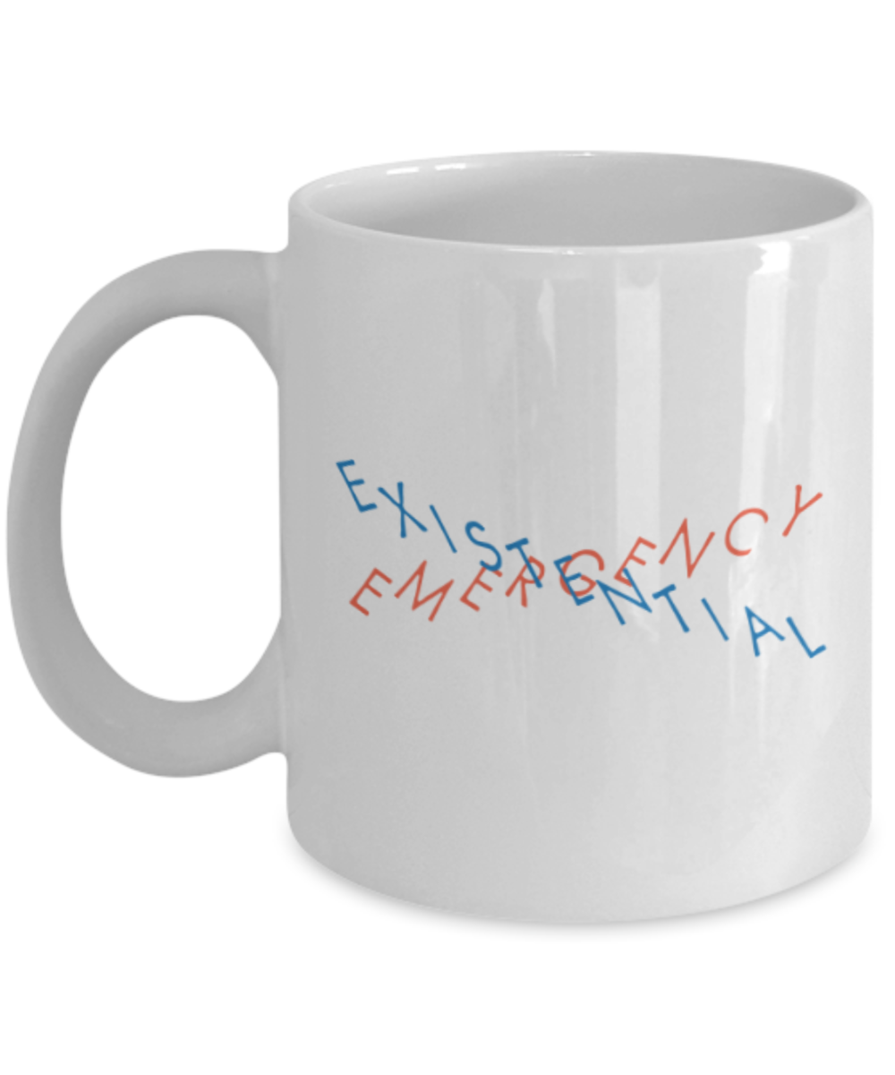 Emergency existential - White Coffee Mug Porcelain Tea Cup 11 oz - Great Gift