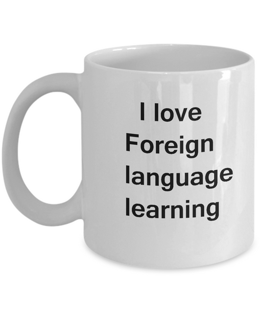 I Love Foriegn Language Learning White Mugs - Funny Hobbies White coffee mugs 11 oz