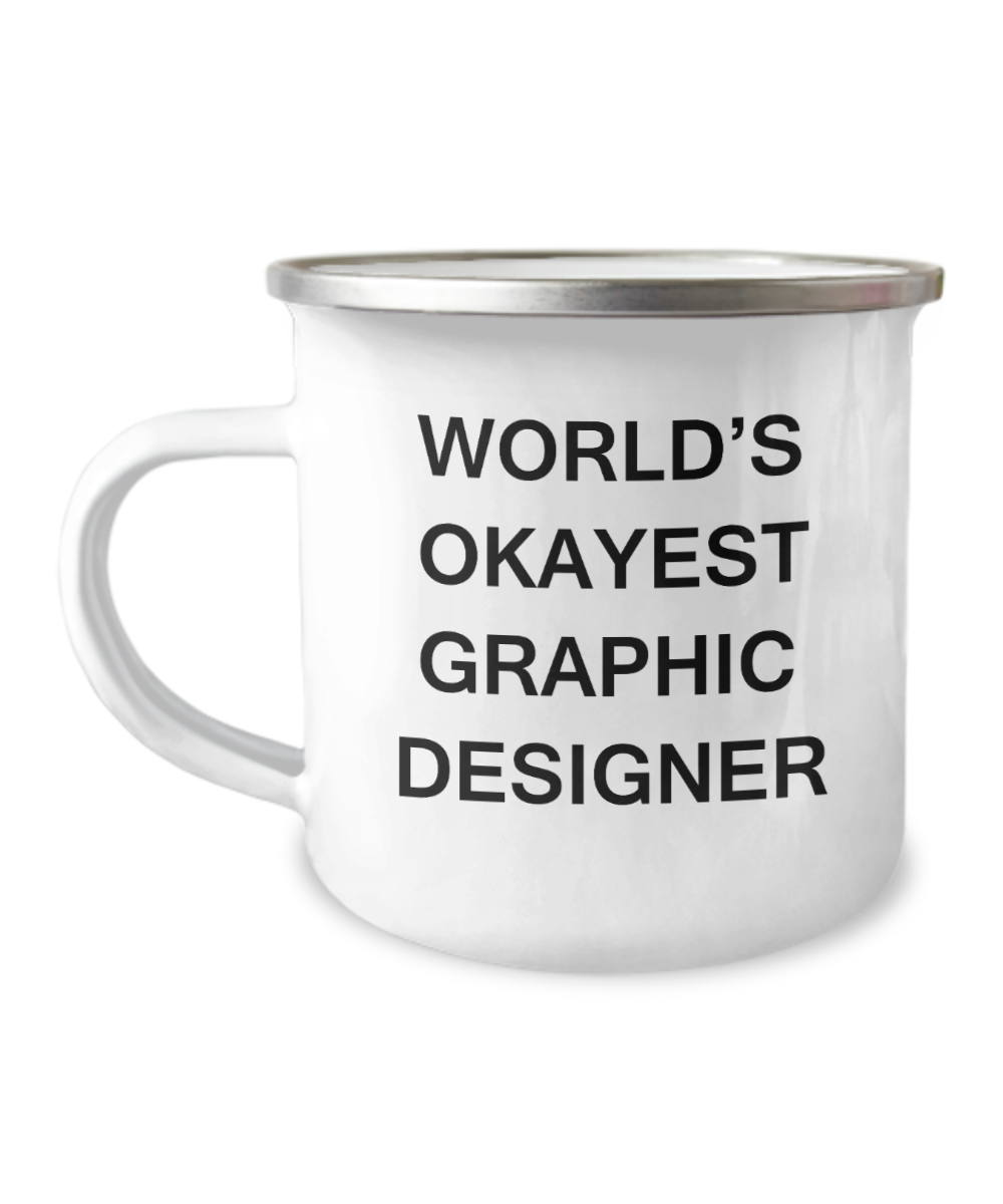 Coffee Mugs For Graphic Designers - World's Okayest Graphic Designer-12 Oz Stainless Steel Enamel Finish White Camper Coffee Mug