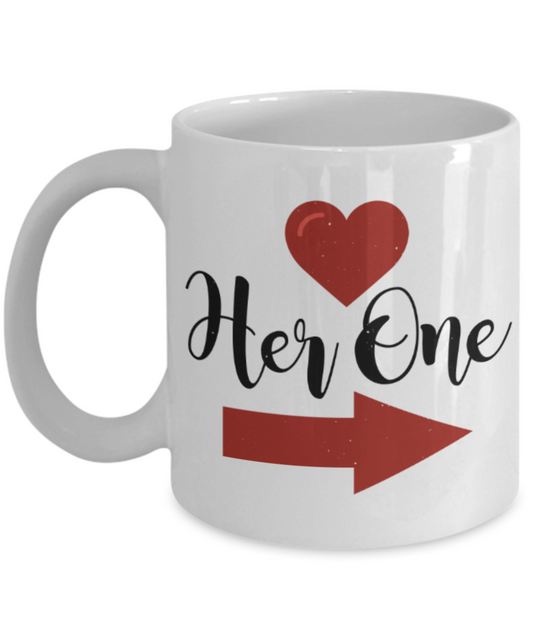 Aneversery gift - Her One - Funny White Porcelain Coffee Mug Cute Ceramic Cup 11 oz