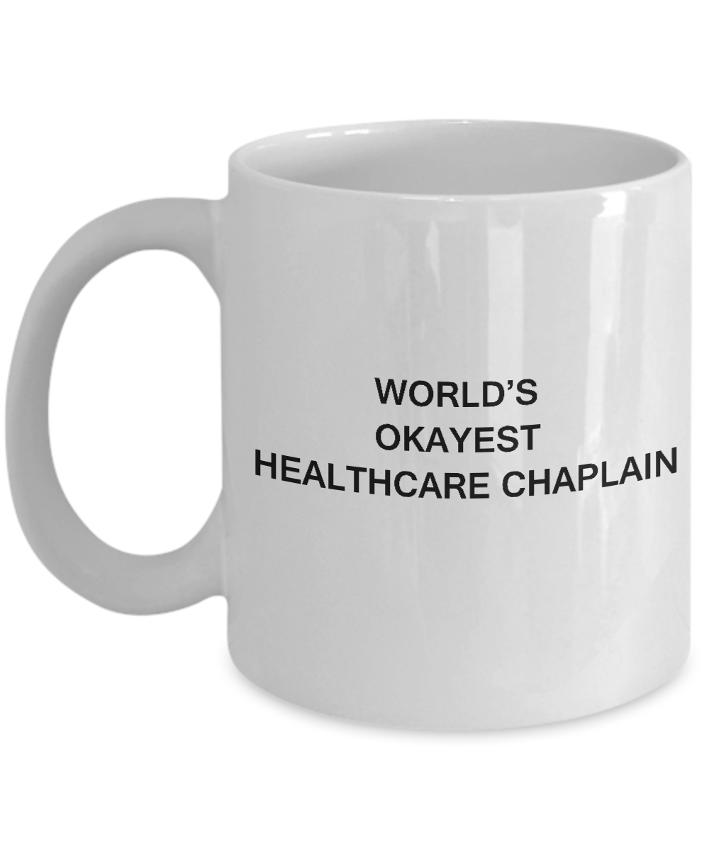Healthcare chaplain Coffee  World's Okayest General practitioner White coffee mugs 11 oz