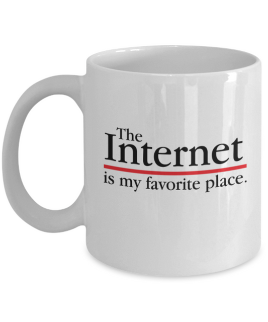 Funny coffee mugs , Internet My Favorite Place - White Coffee Mug Porcelain Tea Cup 11 oz - Great Gift