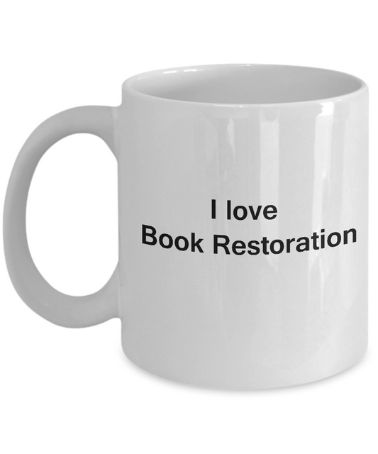 I Love Book Restoration White Mugs - Funny Hobbies & Valentine White coffee mugs 11 oz