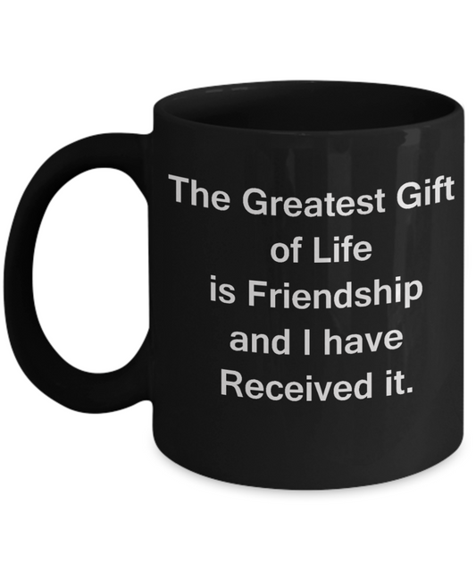 3best friend gifts - The Greatest Gift of life is Friendship - Black Porcelain Coffee Cup,Premium 11 oz Funny Mugs Black coffee cup Gifts Idea