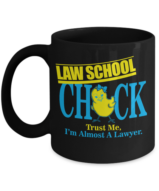 Law School Graduation Gift Coffee Mug, Law School Chick, Trust Me I'm Almost A Lawyer -Black Porcelain Coffee Mug 11 oz For Lawyer, Attorney, Advocate, Graduation, Girlfriend, Law College