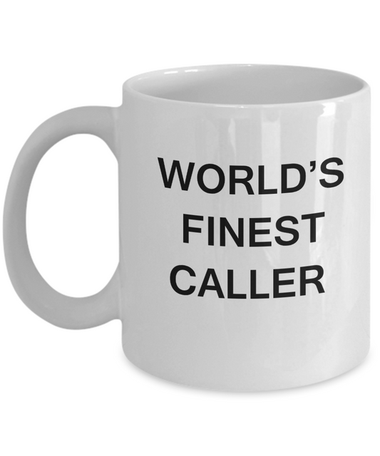 World's Finest Caller - Gifts For Caller - Porcelain White coffee mugs 11 oz