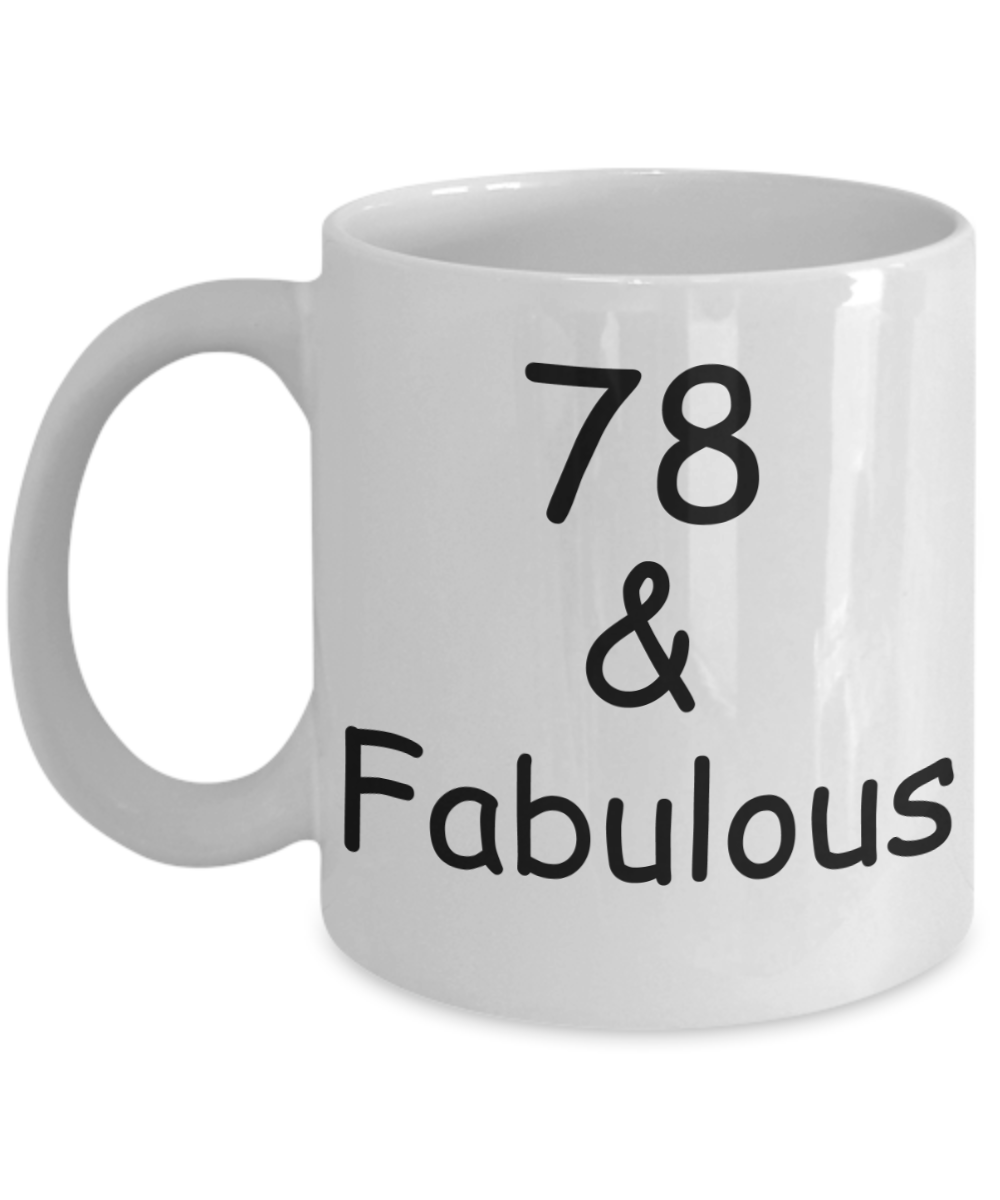 78th birthday Mugs for Women & Men - 78 And Fabulous - Funny White Porcelain Coffee 11 oz