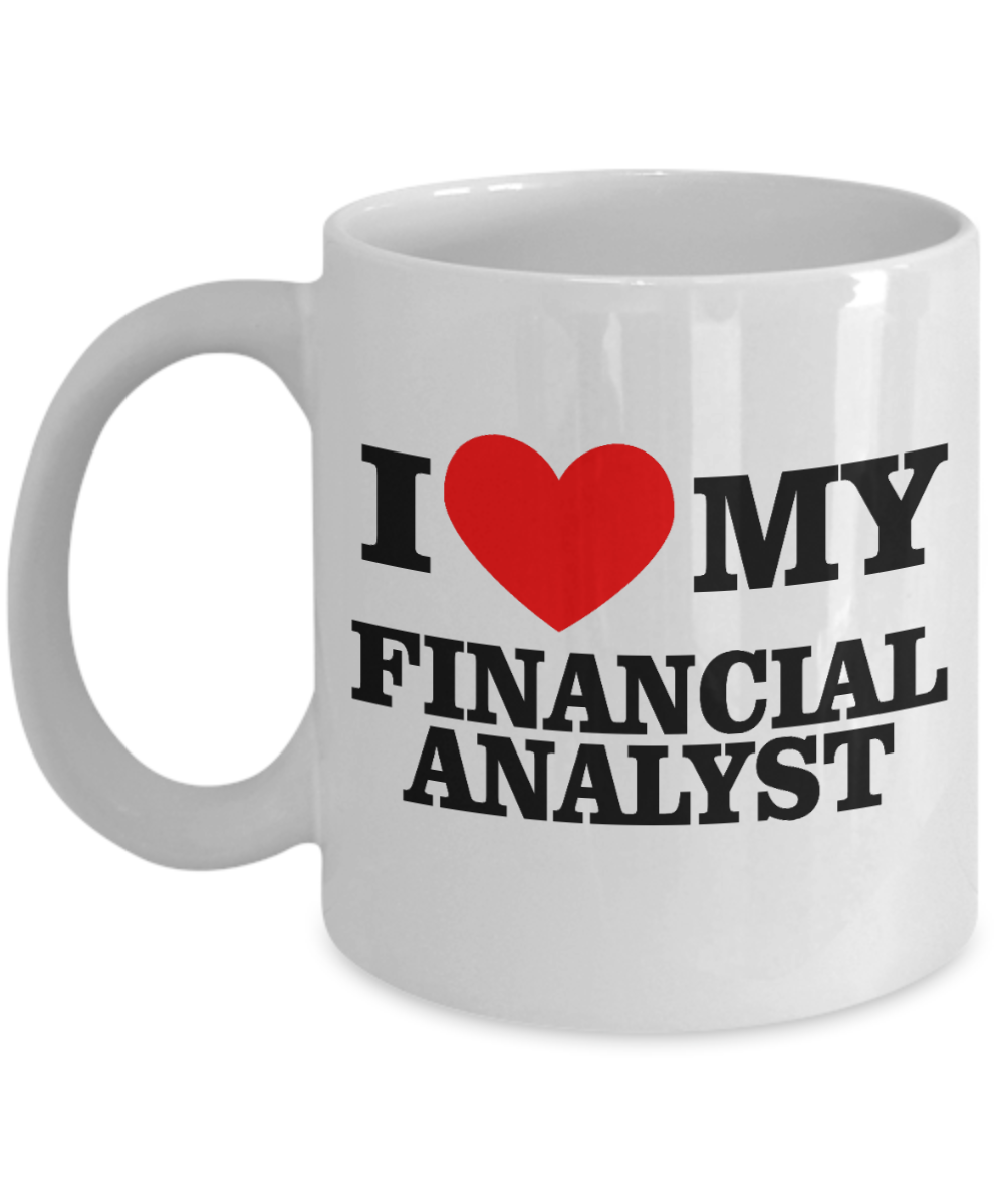 Financial Specialist Gift Idea Coffee mug, I Love My Financial Analyst-White Porcelain Coffee Mug 11 oz for Financial Advisor, Tax Advisor, Auditor, Analyst
