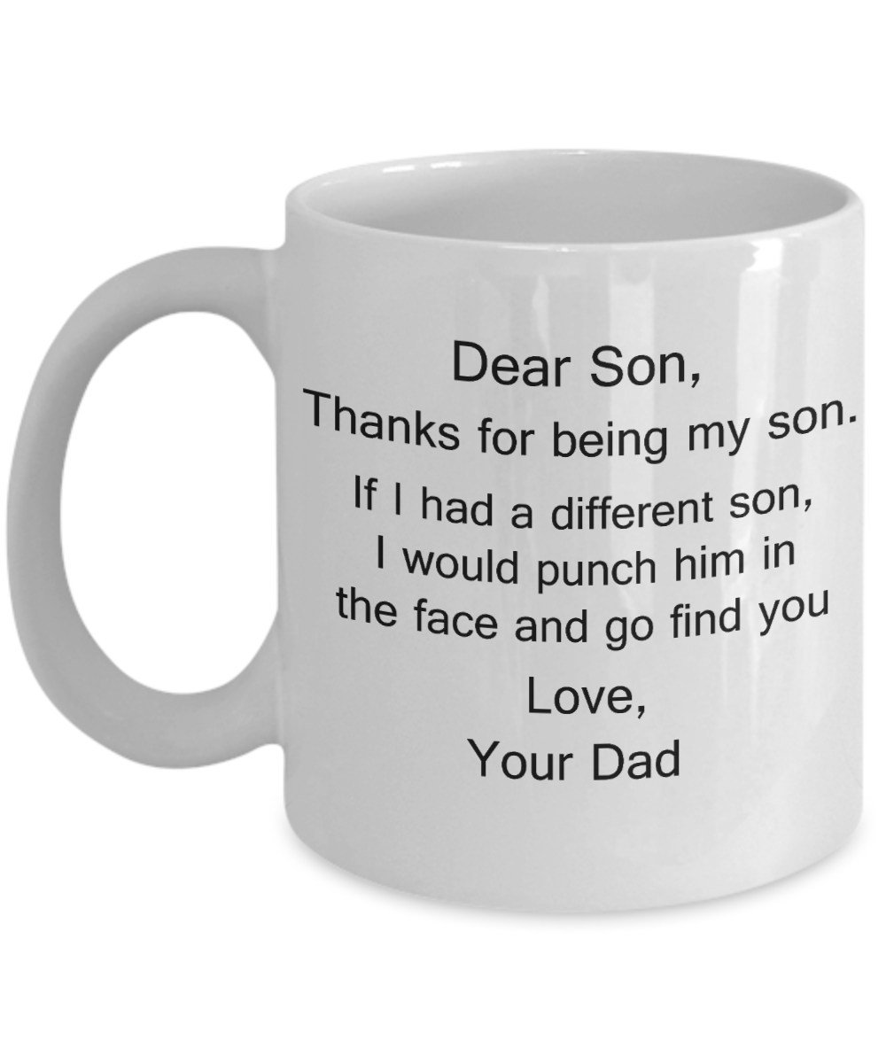 Dear Son Mugs, Thanks for being my Son gift idea Gifts from Dad/Father Porcelain Tea White Cup - 11 oz - Great Gift