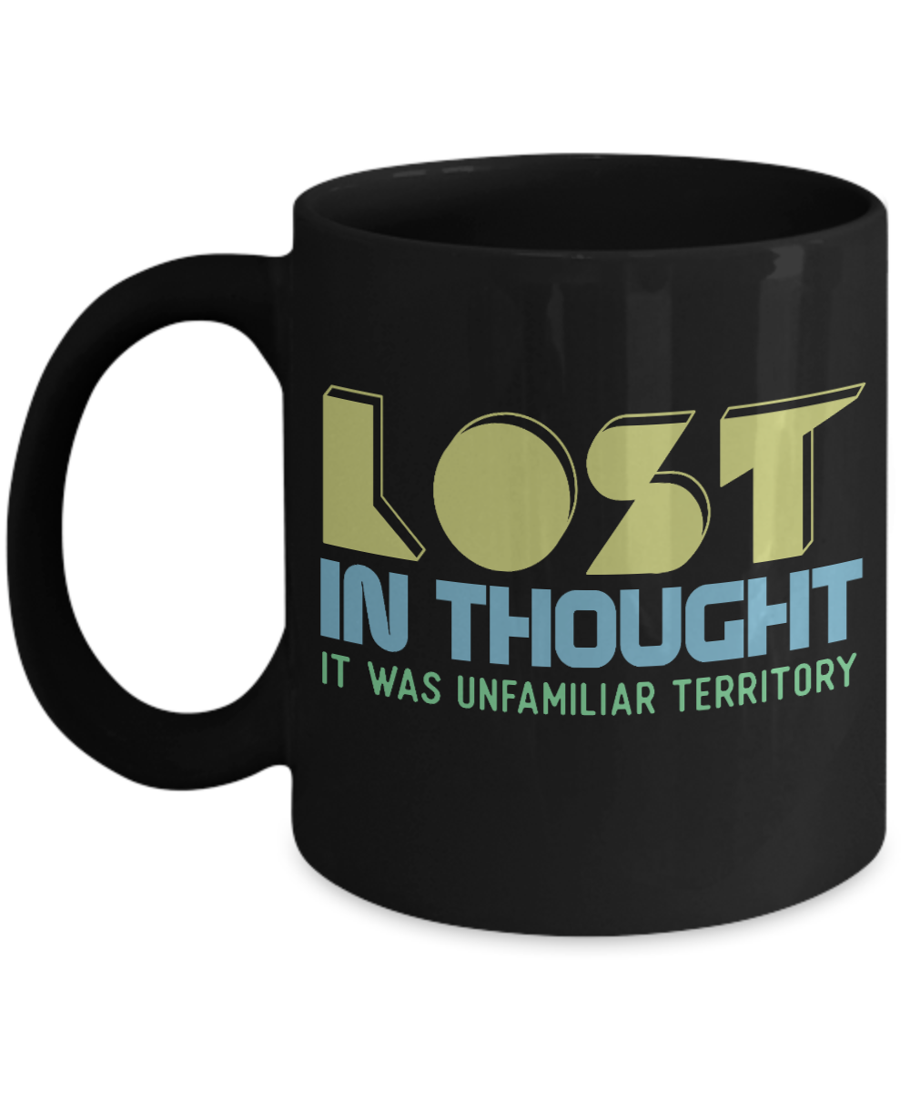 Lost In Thought It Was Unfamiliar Territory- Black Porcelain Coffee Mug 11 Oz Funny Quotes Coffee Mug