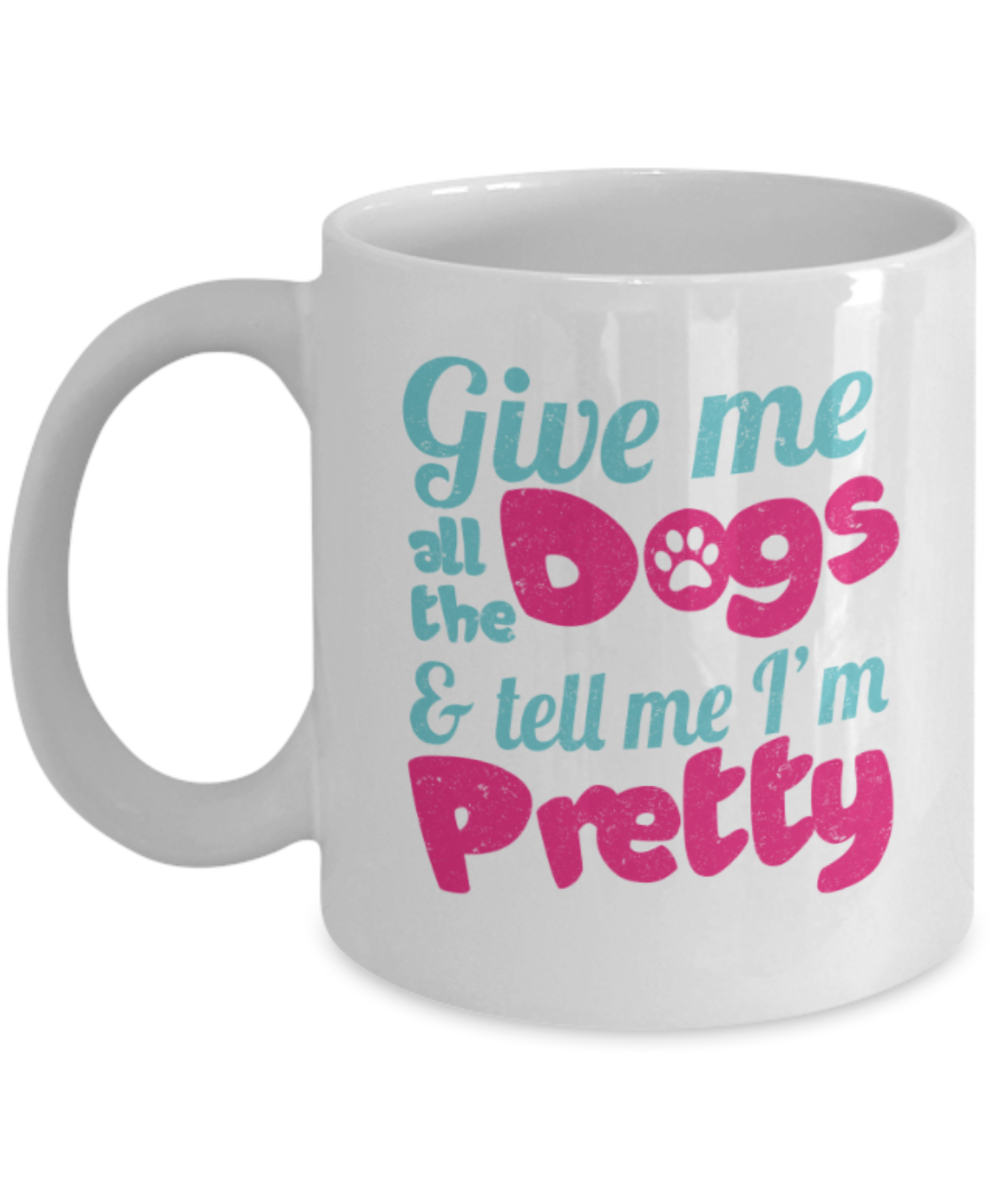 Gift gor dog lovers , Give me gods - White Coffee Mug Porcelain Tea Cup 11 oz - Great Gift
