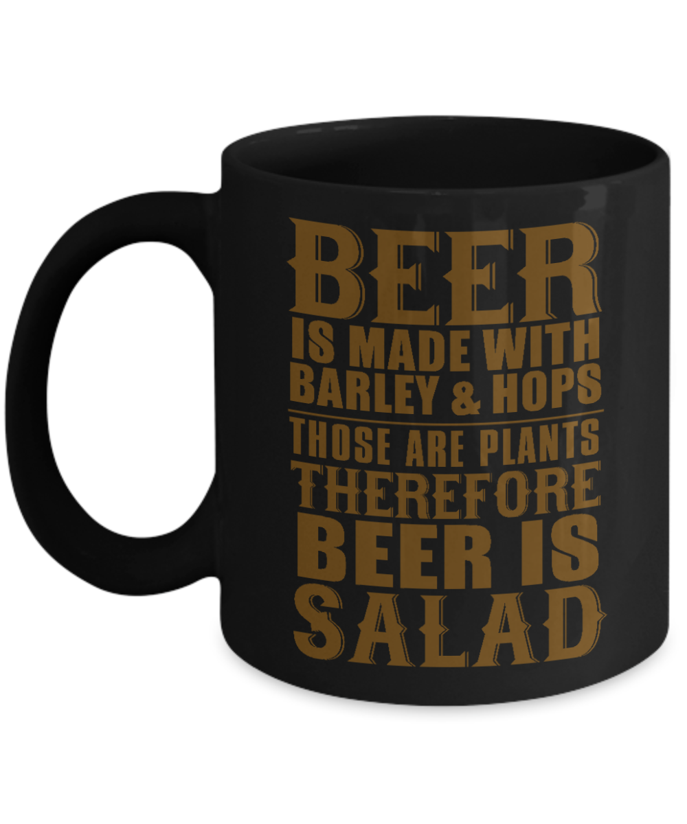 Brewer Coffee Mug, Beer Is Made With Barley And Hops Those Are Plants Therefore Beer Is Salad-Black Porcelain Coffee Mug 11 oz