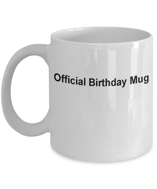 Birthday mug official happy Bday -Funny Christmas Gifts - Birthday Gag Gifts 11 oz