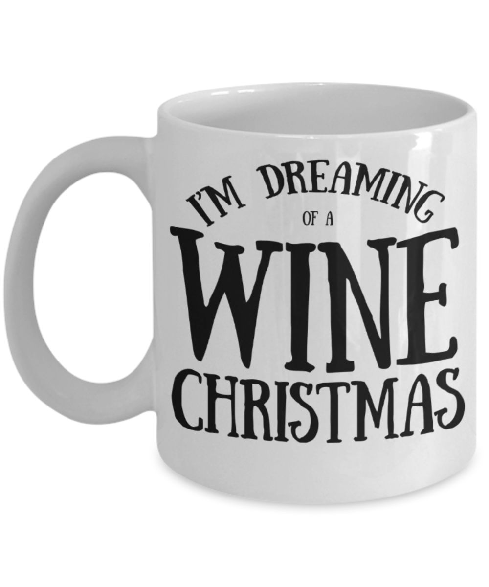 Wine lovers gifts mugs, I'm dreaming of a wine christmas - Funny White Porcelain Coffee Mug Cute Ceramic Cup 11 oz