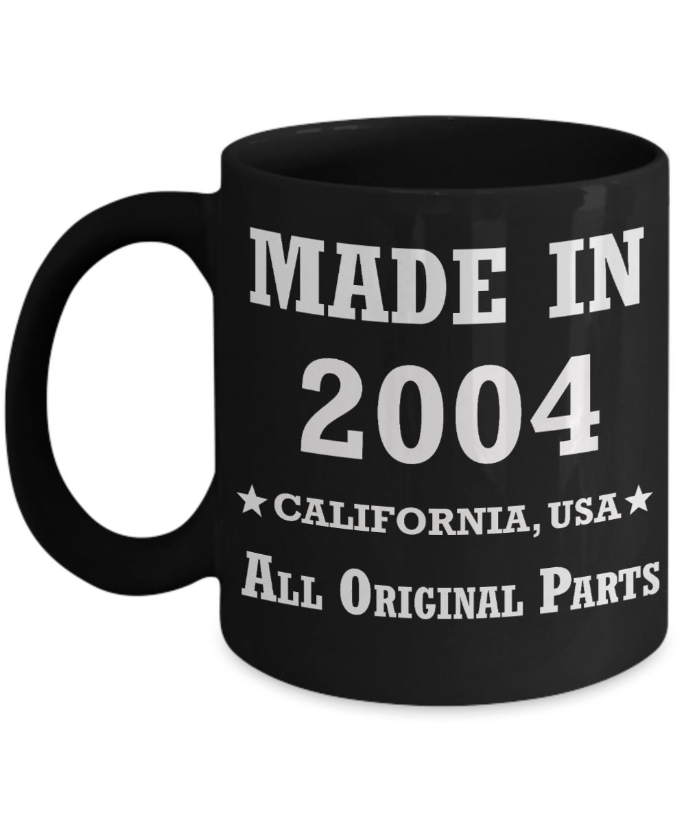 15th birthday gifts for women - Made in 2004 All Original Parts California - Best 15th Birthday Gifts for family Ceramic Cup Black, Funny Mugs Gift Ideas 11 Oz