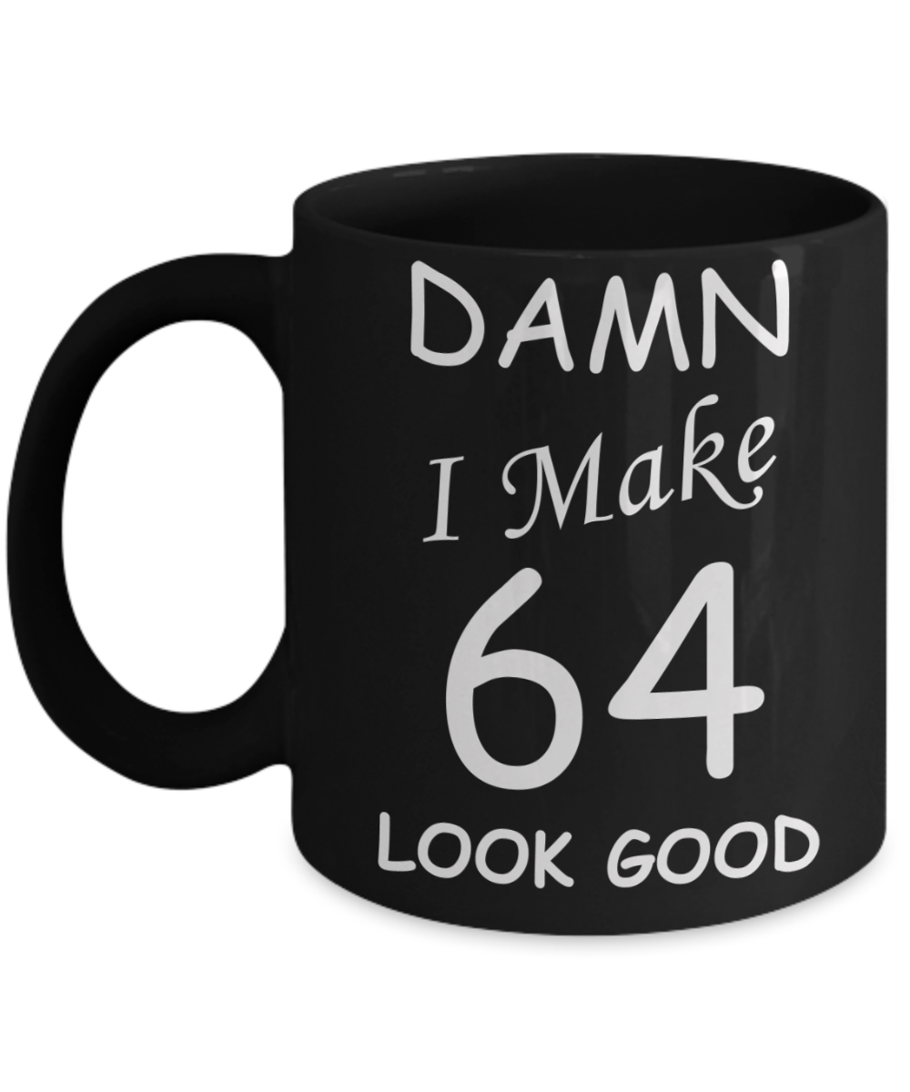64th birthday gifts for men/women - Damn I Make 64 Look Good, Born In 1956 Birthday Mugs - Funny Black Porcelain Coffee 11 oz