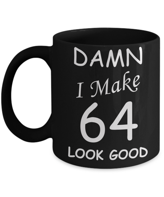 64th birthday gifts for men/women - Damn I Make 64 Look Good, Born In 1956 Birthday Mugs - Funny Black Porcelain Coffee 11 oz