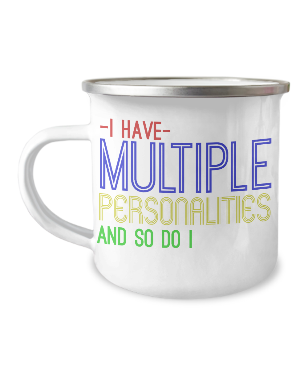 I Have Multiple Personalities And So Do I -12 Oz Stainless Steel Funny Camper Mug