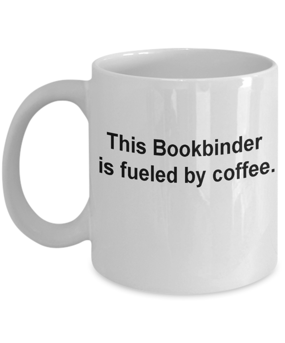 Book binder mug fueled by coffee -Funny Christmas Gifts - White coffee mugs 11 oz