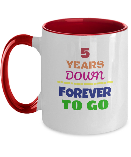5TH ANNIVERSARY Wedding Celebration Coffee Mug - 5 Years Down Forever to Go Wedding Anniversary - Funny Mugs Gift Ideas Two Tone 11 Oz