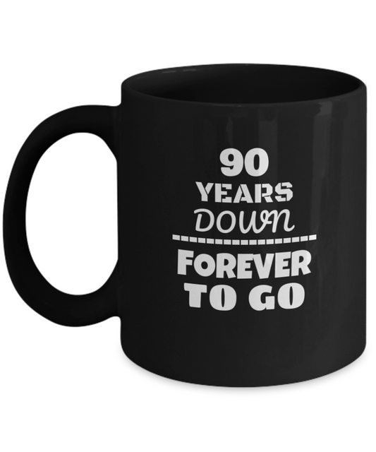 90TH ANNIVERSARY Wedding Celebration Coffee Mug - 90 Years Down Forever to Go Wedding Anniversary - Funny Coffee Black mug 11 Oz