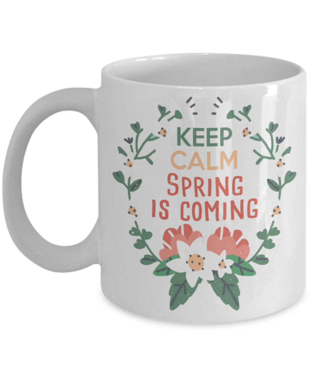 Spring Lovers Mugs, Keep calm spring is coming - Funny White Porcelain Coffee 11 oz