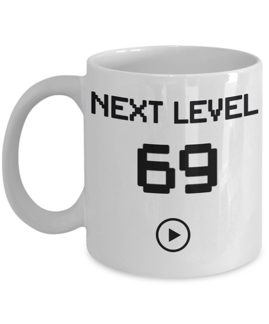 69th Birthday Coffee Mug, Next Level 69, Gamer Coffee Mug, Birthday Mug- White Porcelain Coffee Mug 11 Oz Birthday Coffee Mug