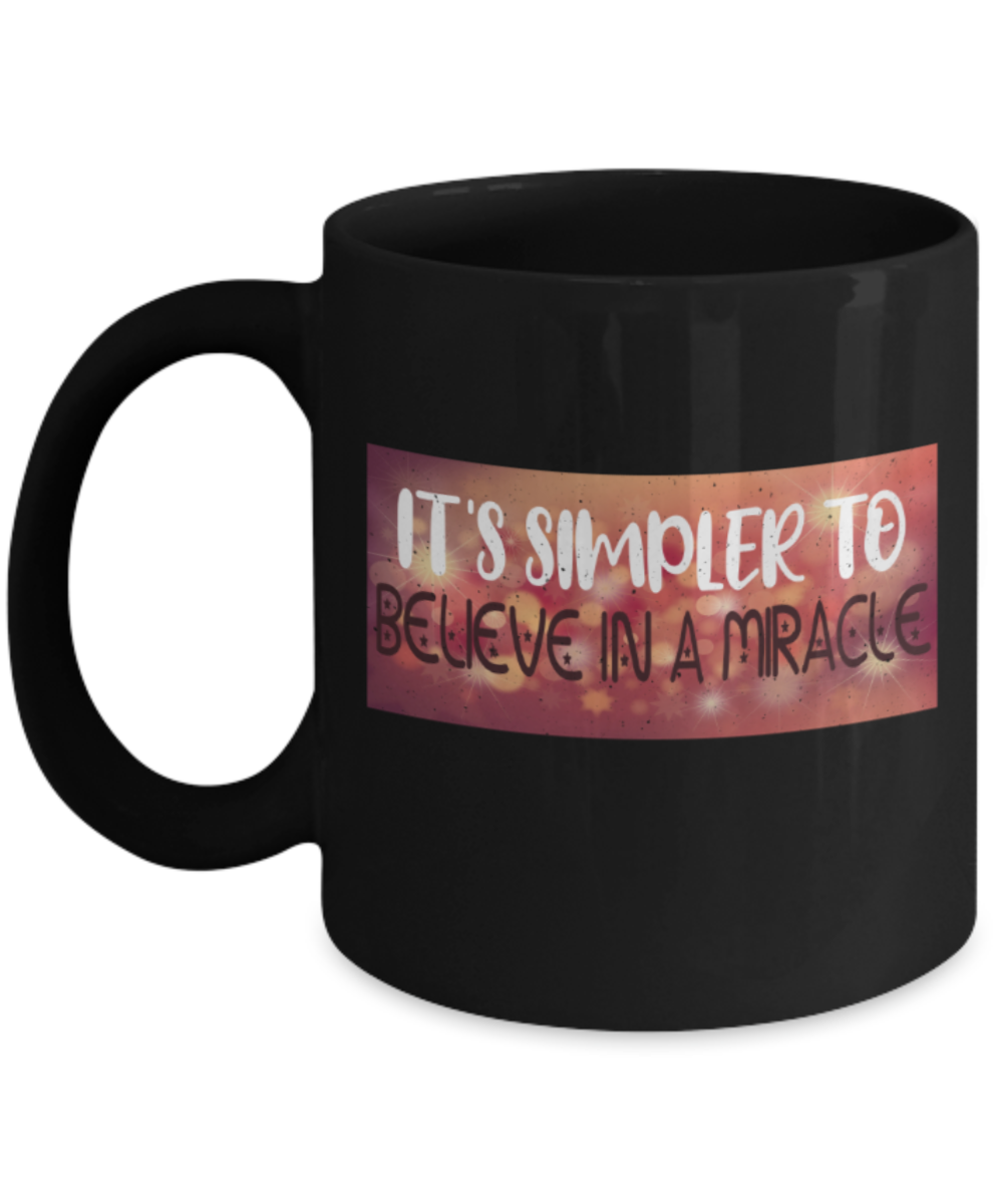 It's simpler to believe in a magic - Funny Black Porcelain Coffee 11 oz