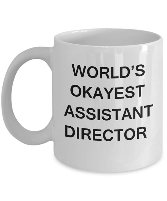 Gifts for Assistant Director - World's Okayest Assistant Director - Birthday Gifts Ceramic Cup White, Funny Mugs Gift Ideas 11 Oz