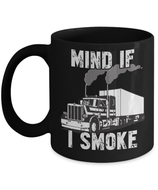 Smoking Lovers Mugs , Mind if I smoke - Black Coffee Mug Porcelain Tea Cup 11 oz - Great Gift