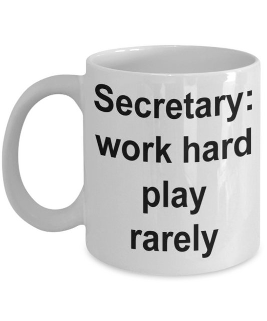 Secretary gift mugs, Secretary work hard play rarely - Funny White Porcelain Coffee Mug Cute Ceramic Cup 11 oz
