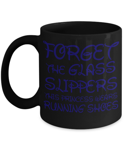 Cute Princess Coffee Mug, Forget The Glass Slippers This Princess Wears Running Shoes-Black Porcelain Coffee Mug 11 oz