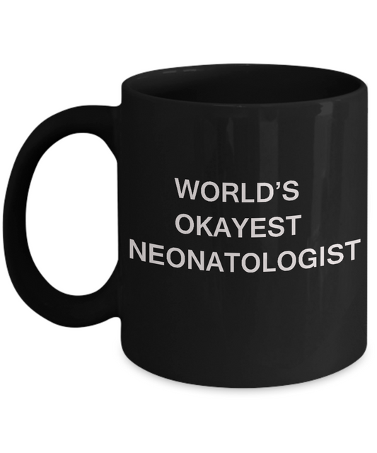 Neonatologist Mugs - World's Okayest Neonatologist Black coffee mugs 11 oz
