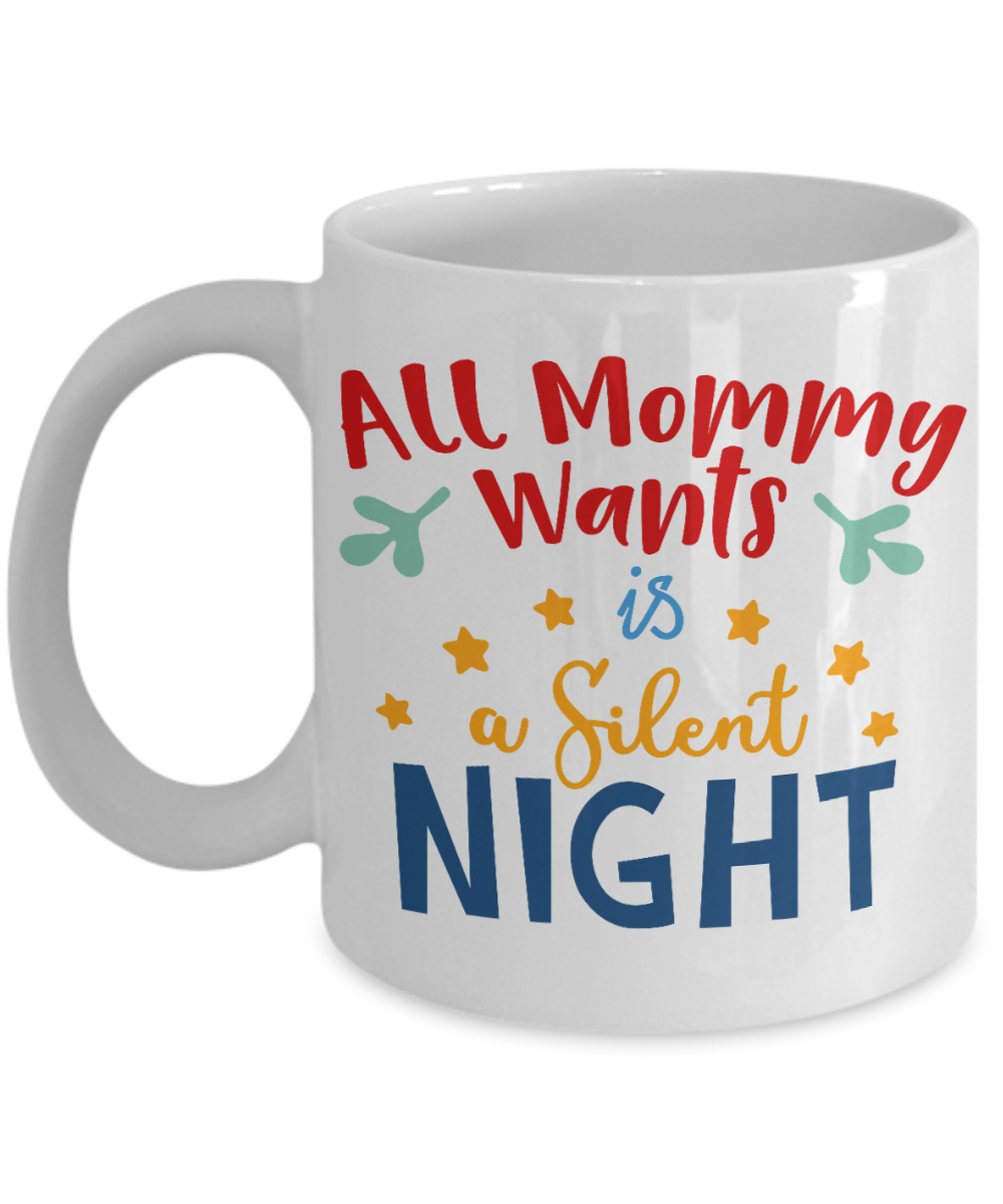 Nightnare before christmas mug - All Mommy Wants is a Silent Night - Funny Christmas Gift Mugs, Christmas Gifts for family Ceramic Cup White, Funny Mugs Gift Ideas 11 Oz