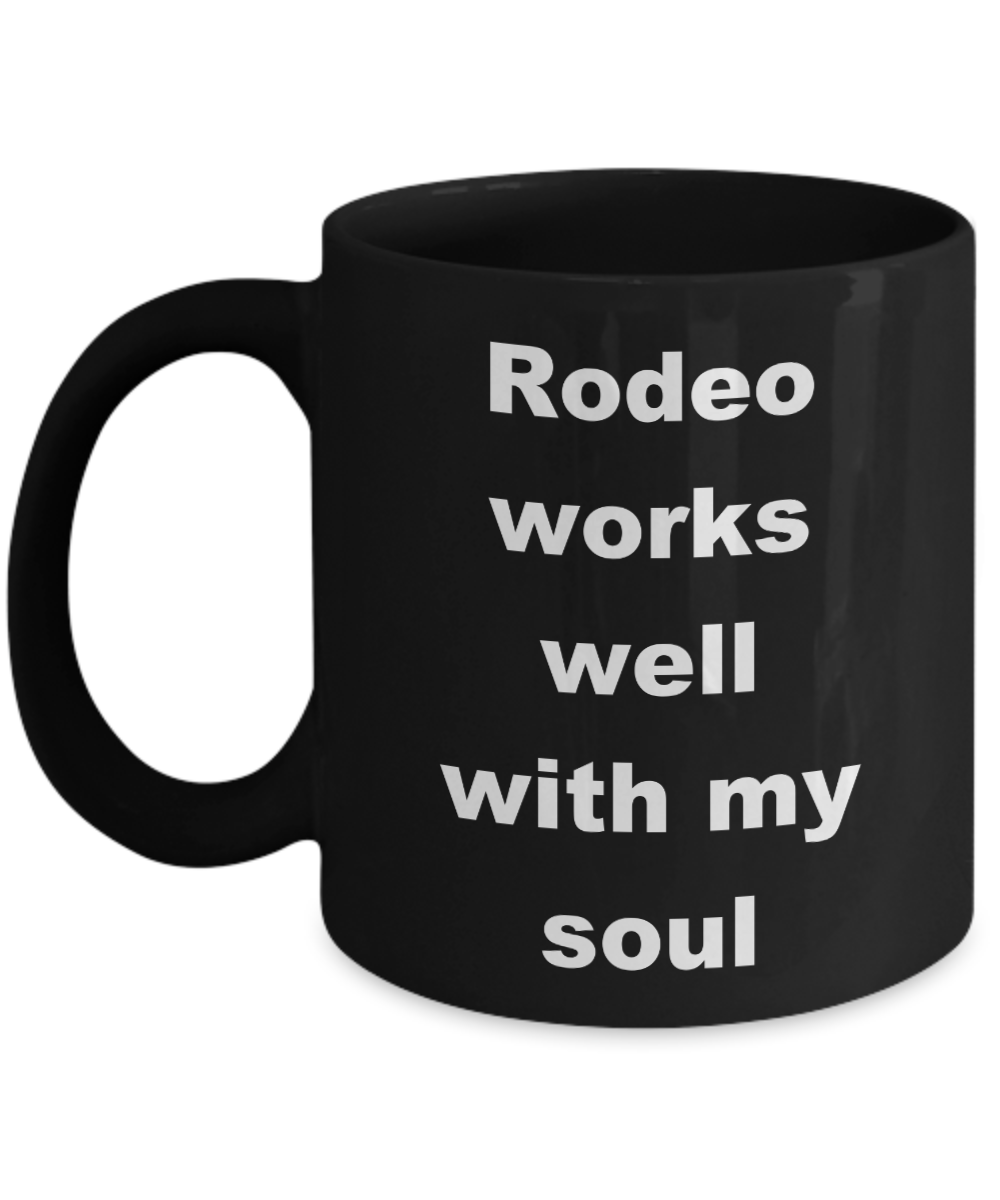 Cowboy Coffee Mug,Rodeo works well with my soul-Black Coffee Mug 11 oz