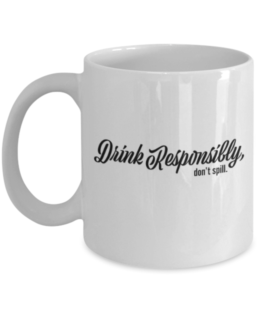 Beer Food Lovers mugs , Drink Responsibly Don't Spill - White Coffee Mug Porcelain Tea Cup 11 oz - Great Gift