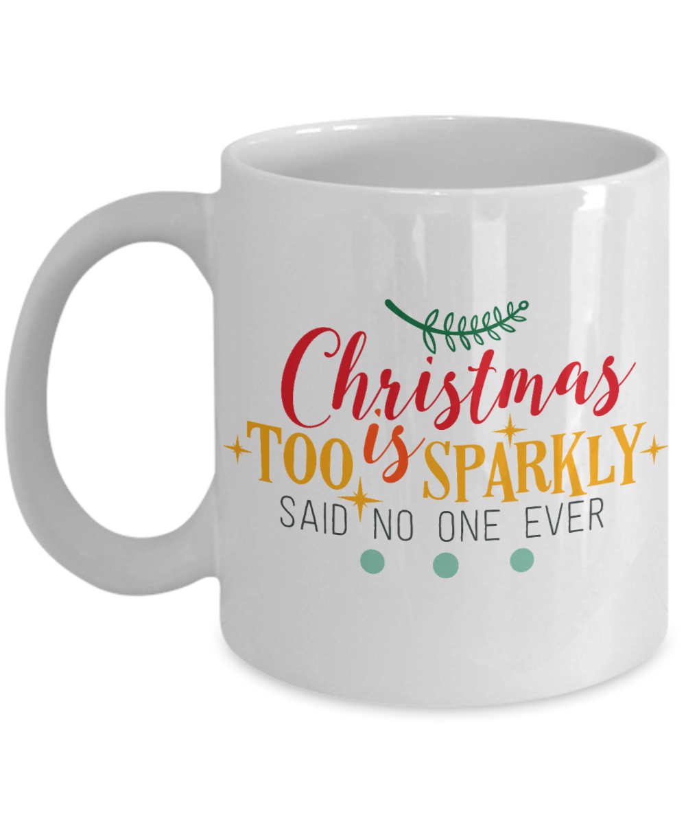 Nightnare before christmas mug - Christmas is Too Sparkly - Funny Christmas Gift Mugs, Christmas Gifts for family Ceramic Cup White, Funny Mugs Gift Ideas 11 Oz