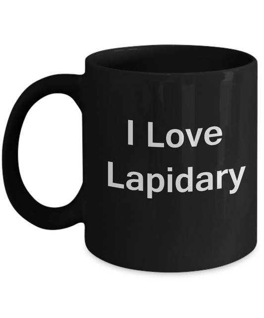 I Love Lapidary Black Mugs - Funny Coffee Mugs And Black coffee mugs 11 oz