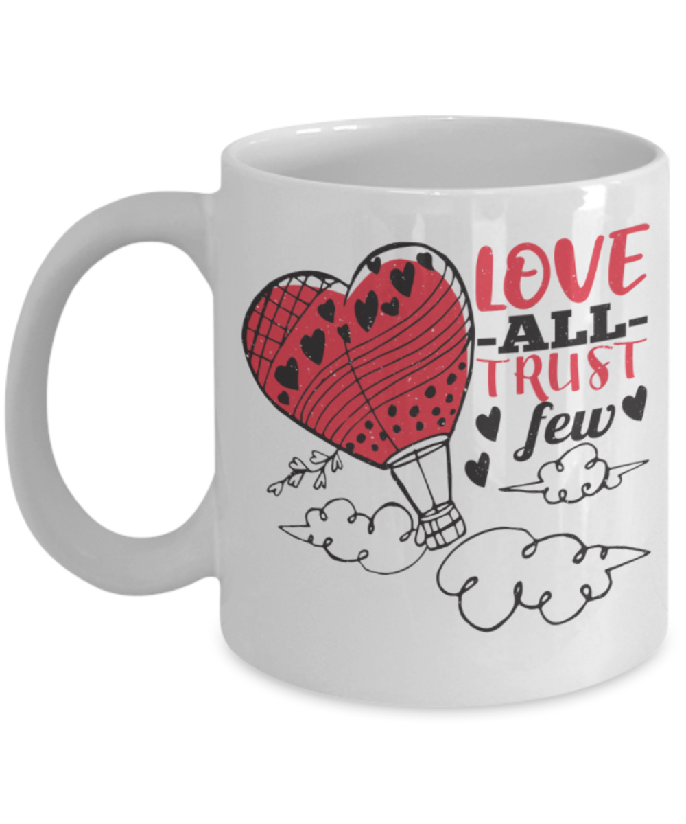 Love all trust a few - Funny White Porcelain Coffee 11 oz
