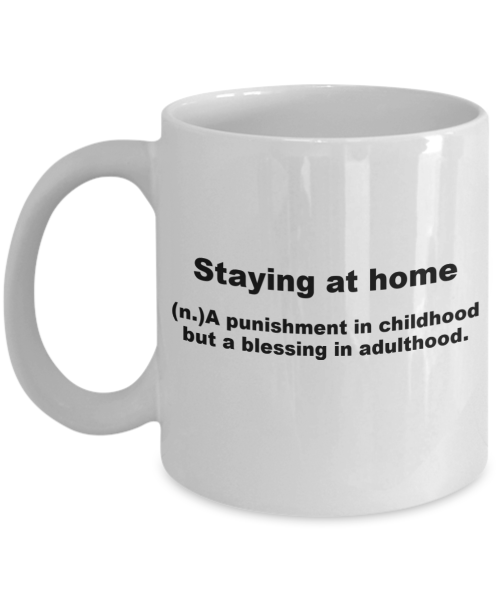 Staying at home is a blessing in adulthood - White Porcelain Coffee 11 oz