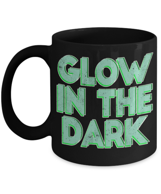 Glow in the dark - Funny Black Porcelain Coffee 11 oz