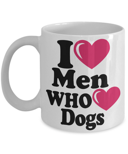 Personalized Dog Lover Gift Coffee mug, I Love Men Who Love Dogs -White Porcelain Coffee Mug 11 oz