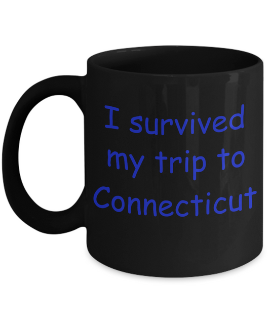 Connecticut mugs souvenirs , I survived my trip to Connecticut - Black Coffee Mug Tea Cup 11 oz Gift