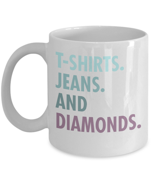 Born To Wear Diamonds Coffee Mug, T shirts Jeans And Diamonds-White Porcelain Coffee Mug 11 oz For Daughter,Teen,Women