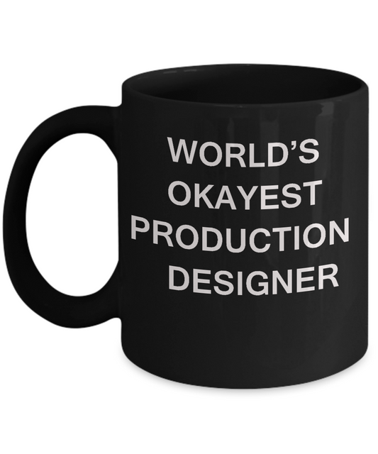Funny Mug, Gifts World's Okayest Production Designer - Black coffee mugs 11 oz
