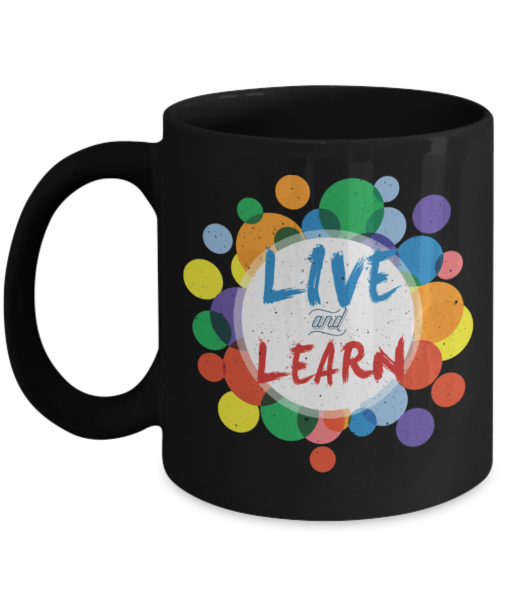 Live and Learn - Funny Black Porcelain Coffee 11 oz