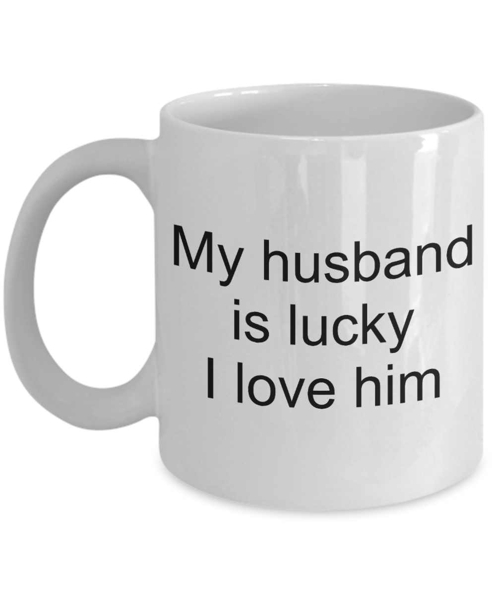 Annivery gifts for husband, Gifts from wife - My Husband is Lucky I love Him - White Porcelain Coffee Cup,Premium 11 oz Funny Mugs White coffee cup Gifts Ideas