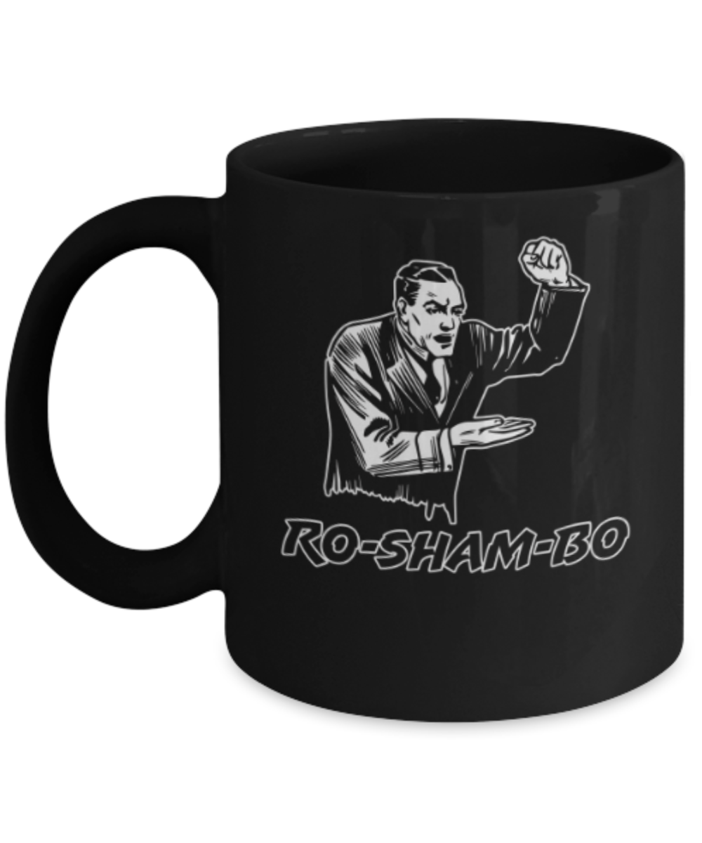Funny coffee mugs , Ro Sham Bo - Black Coffee Mug Porcelain Tea Cup 11 oz - Great Gift