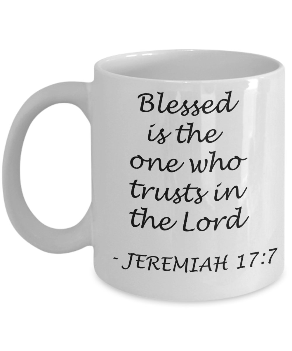 Jeremiah 17:7 bible quotes, Blessed is the one who trusts in lord - White Coffee Mug Tea Cup 11 oz Gift