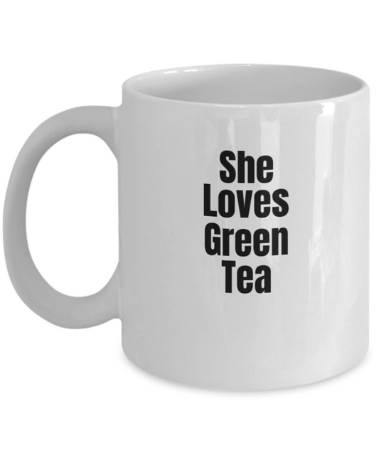 She Loves Green Tea Coffee Mug - Funny Coffee Cup - Premium 11 oz White coffee cup